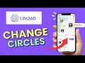How to Change Circles on Life360 App 2025