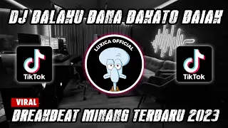 Download DJ BALAKU BANA BAKATO BAIAK BREAKBEAT‼️DJ MINANG YANG KALIAN CARI CARI | Luxica Remix Official MP3