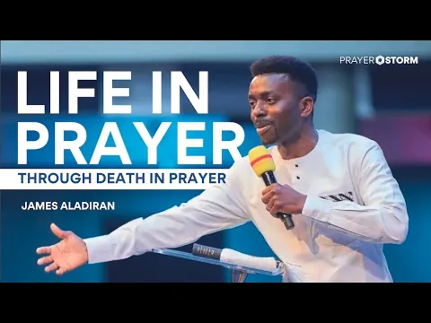 Download MP3 The Life of Prayer through Death in Prayer | James Aladiran