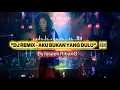 Lagu DJ REMIX - AKU BUKAN YANG DULU By Issack RibanG 