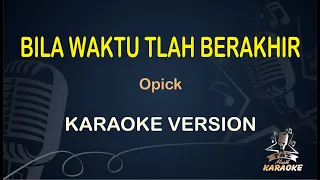 Download BILA WAKTU TLAH BERAKHIR ( Karaoke Opick ) Pop Song || Original HD Audio MP3