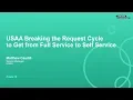 USAA Breaking the Request Cycle to Get from Full Service to Self Service