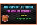 Javascript Tutorial for begineers Part 21 do while Loop