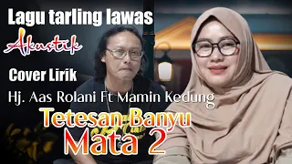 Download Akustik Tetes banyu mata 2_Hj. Aas Rolani Ft Mamin kedung, Video cover lirik, lagu tarling lawas MP3