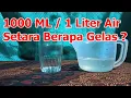 1000 ML Air Sama Dengan Berapa Gelas Takaran 1000 Mili Liter atau 1 Liter Air di Gelas Belimbing