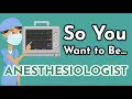 So You Want to Be an ANESTHESIOLOGIST Ep 12