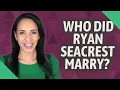 Who did Ryan Seacrest marry