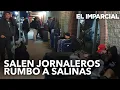 Salen 500 jornaleros de Calexico para trabajar en Salinas California