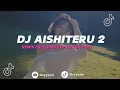 Download Lagu DJ AISHITERU 2 REMIX VIRAL FYP TIKTOK FULL BASS 2025 