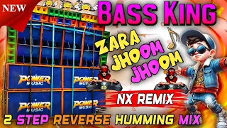 new reverse humming song power music 2 step long reverse humming mix zara jhoom jhoom nx remix