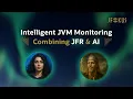 Intelligent JVM Monitoring Combining JDK Flight Recorder with AI