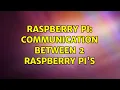 Raspberry Pi Communication between 2 raspberry pi s 2 Solutions