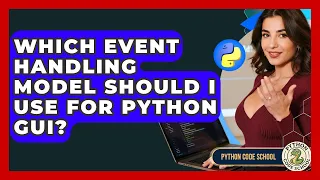 Which Event Handling Model Should I Use For Python GUI - Python Code School