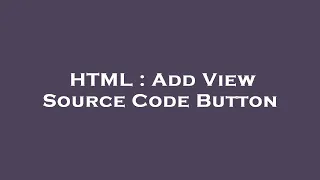 HTML Add View Source Code Button  HTML Add View Source Code Button