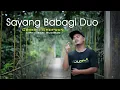 Download Lagu SAYANG BABAGI DUO - COVER SHOFWAN ( Lagu Minang )