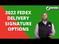 2022 FedEx Delivery Signature Options Requirement