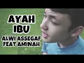 ALWI ASSEGAF FEAT AMINAH - AYAH IBU ( Official Music Video )