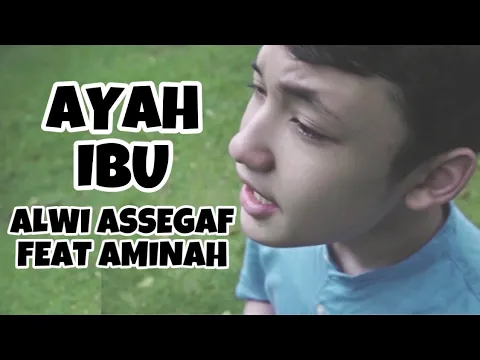 Download MP3 ALWI ASSEGAF FEAT AMINAH - AYAH IBU ( Official Music Video )