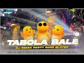 Download Lagu DJ TABOLA BALE MIDDLE NROTOK PARTY NULUP FULL BASS BLAYER || TERBARU 2025‼️VIRAL TIKTOK🔥