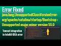 Fixed - Unsupported major minor version55 0 Apache Tomcat setup in intelliJ IDEA Community Edition