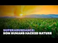 Download Lagu Superabundance: How Humans Hacked Nature