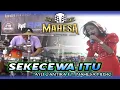 Download Lagu SEKECEWA ITU - AYU CANTIKA MAHESA MUSIC LIVE MARGOSARI CEPIRING