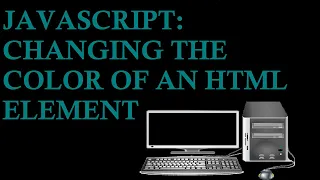 JavaScript Changing the Color of an HTML Element