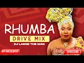 RHUMBA  MIX 2022 BEST OF RHUMBA SONGS MIX 2022 RHUMBA DRIVE  MIX 2022   DJ LANCE THE MAN  /RH EXCLU