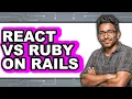 React vs Ruby on Rails - Which Is Better