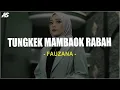 Lagu Fauzana - Tungkek Mambaok Rabah (Lirik Lagu)
