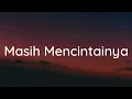 Download Lagu [1 Jam Lirik]  Papinka - Masih Mencintainya (Lirik)