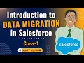 Introduction to Data Migration in Salesforce Getting Started Class 1
