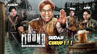 SUDAH CUKUP!!! - The Mound: Omen of Cthulhu Indonesia Part 4