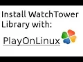 Install Watch tower library on linux with play on linux
