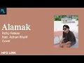 Download Lagu Rizky Febian - Alamak feat. Adrian Khalif (Cover) 'kalau ada 9 nyawa mau samamu saja' Viral TikTok