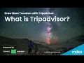 Draw More Travelers with Tripadvisor Lesson 1 What is Tripadvisor