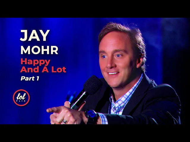 Jay Mohr • Happy And A Lot • PART 1 | LOLflix