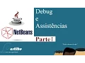 JAVA Netbeans Debug e Assistencias parte 1