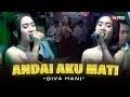 Lagu Diva Hani - Andai Aku Mati | Inikah semua akhir dari kesetiaan