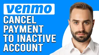 How To Cancel A Venmo Payment To An Inactive Account Step-By-Step Guide