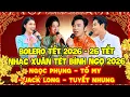 Lagu BOLERO 26 TẾT 2026 MỚI NHẤT | NHẠC XUÂN TẾT BÍNH NGỌ | NGỌC PHỤNG - TỐ MY - JACK LONG - TUYẾT NHUNG