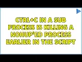 Ctrl c in a sub process is killing a nohup ed process earlier in the script 2 Solutions
