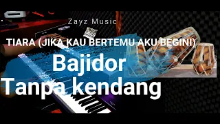 tiara jika kau bertemu aku begini tanpa kendang bajidor 