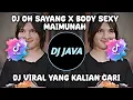Download Lagu DJ OH SAYANG X BODY SEXY MAIMUNAH VIRAL FYP TIKTOK TERBARU 2023