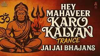 hey mahaveer karo kalyan trance vibe bajrangbali edm bhajan hanuman trance jai jai bhajans