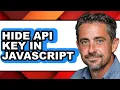 How to Hide Api Key in Javascript - Easy Guide