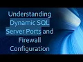 Understanding Dynamic SQL Server Ports and Firewall Configuration
