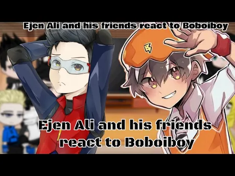 Download MP3 ||×Ejen Ali React to Boboiboy and his friends×|| by: The_Devil_Evilla [part 1/2?]