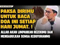 Lagu Baca Doa Ini Tiap hari Jumat! jika ingin Rezekimu lancar dan Doa-doamu terkabul | Ustadz Adi Hidayat