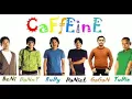 Caffeine~Hidupku Kan Damaikan Hatimu